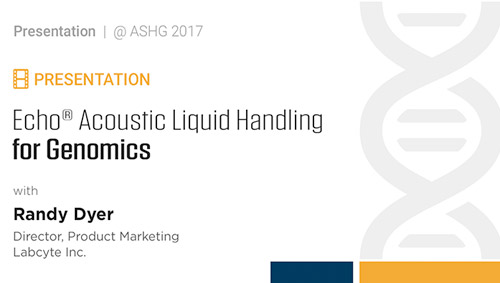 Echo® Acoustic Liquid Handling for Genomics