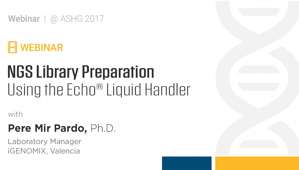 NGS Library Preparation Using the Echo® Liquid Handler
